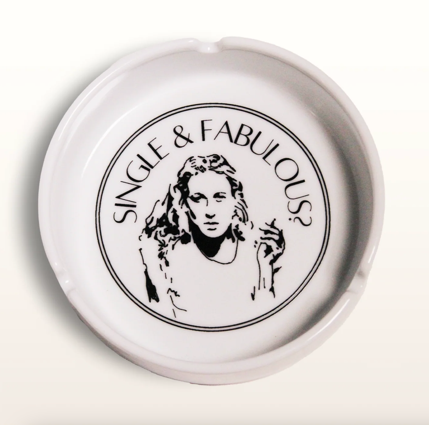 Single & Fabulous? Ash Tray